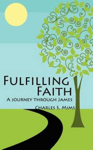 Fulfilling Faith: A Journey Through James de Charles S. Mims