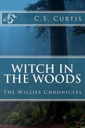 Witch in the Woods de C. S. Curtis