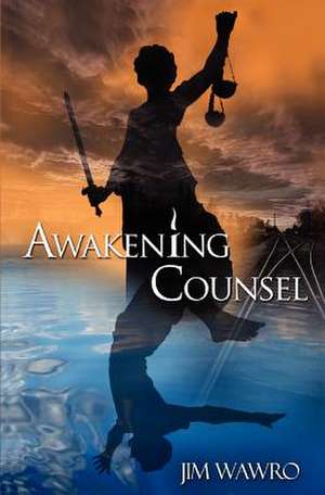 Awakening Counsel de Jim Wawro