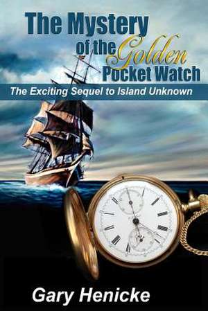 Mystery of the Golden Pocket Watch de Gary Henicke