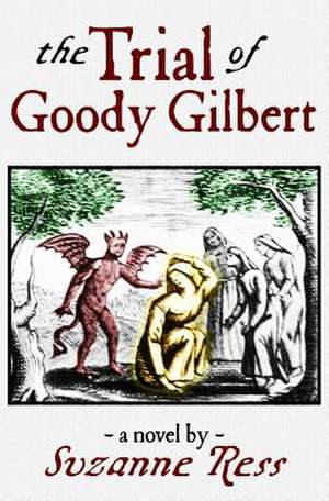 The Trial of Goody Gilbert de Suzanne Ress