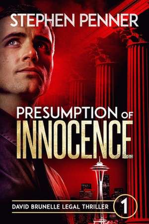 Presumption of Innocence: David Brunelle Legal Thriller #1 de Stephen Penner