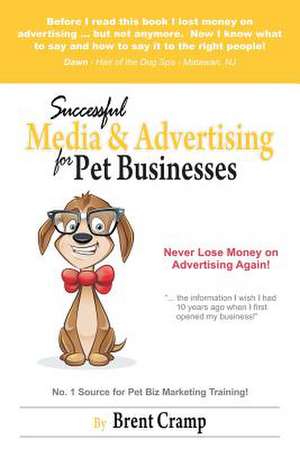 Media and Advertising for Pet Businesses de Brent Cramp