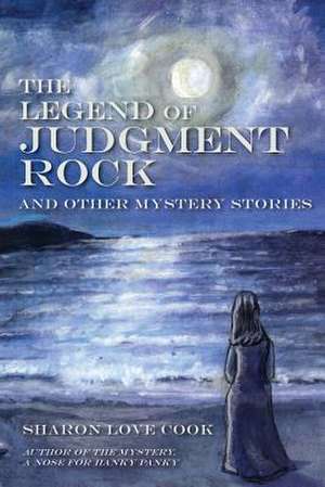 The Legend of Judgment Rock and Other Mystery Stories de Sharon Love Cook