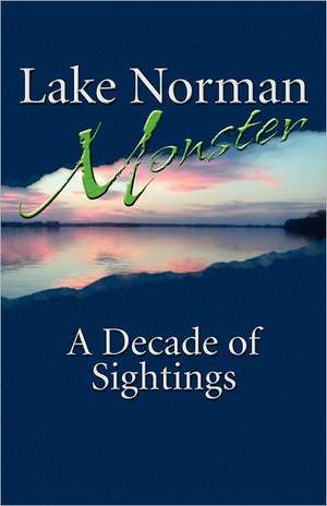 Lake Norman Monster: A Decade of Sightings de Matthew Myers