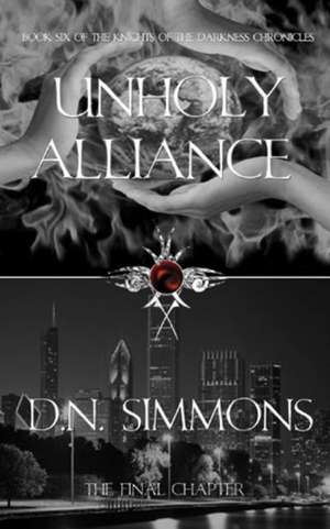 Unholy Alliance: Knights of the Darkness Chronicles de D. N. Simmons