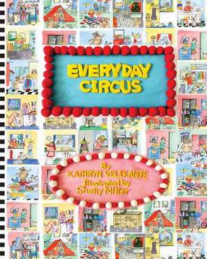 Everyday Circus de Kathryn Velikanje