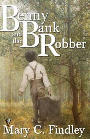 Benny and the Bank Robber de Mary C. Findley