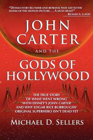 John Carter and the Gods of Hollywood de Michael D. Sellers