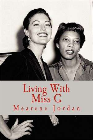 Living with Miss G: Easy No Diet Weight Loss Secrets to Be at Your Dream Weight de Mearene Jordan