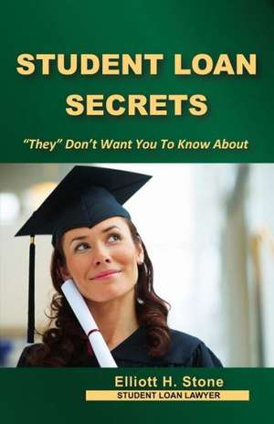 Student Loan Secrets de Elliott H. Stone