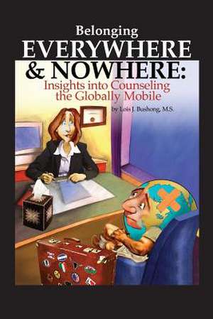 Belonging Everywhere and Nowhere de Lois J. Bushong