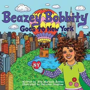 Beazey Bobbity Goes to New York de Aine Murdock