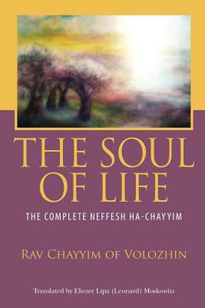 The Soul of Life de Rav Chayyim Of Volozhin