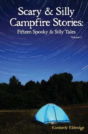 Scary & Silly Campfire Stories de Kimberly Eldredge