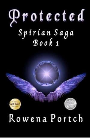 Protected: Book 1 of the Spirian Saga de Rowena Portch