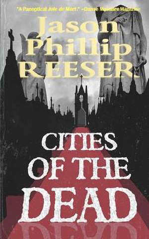 Cities of the Dead de Jason Phillip Reeser