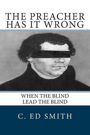 The Preacher Has It Wrong: When the Blind Lead the Blind de Christopher Smith