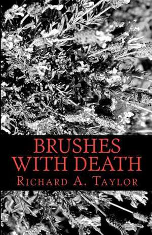 Brushes with Death de Richard A. Taylor