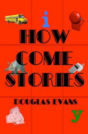 How Come Stories de Douglas Evans