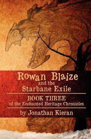 Rowan Blaize and the Starbane Exile: Book III de Jonathan Kieran