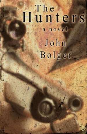 The Hunters: The Intersection of Terrorism and Theology de John Bolger