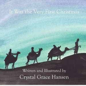 It Was the Very First Christmas: Creating Your Own Job in the New Normal de Crystal Grace Hansen