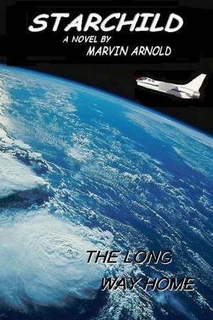 Starchild: The Long Way Home de Marvin Arnold