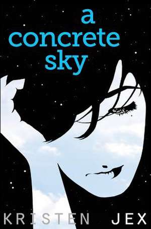 A Concrete Sky de Kristen Jex