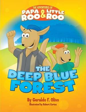 Adventures of Papa Roo & Little Roo: The Deep Blue Forest de Geraldo F Olivo