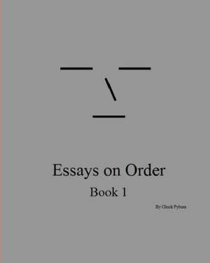 Essays on Order, Book 1: Meditations for Each Day de MR Chuck Pyburn