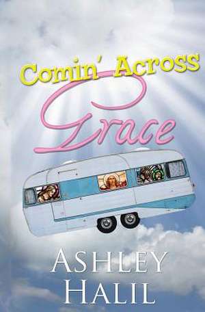 Comin' Across Grace de Ashley C. Halil