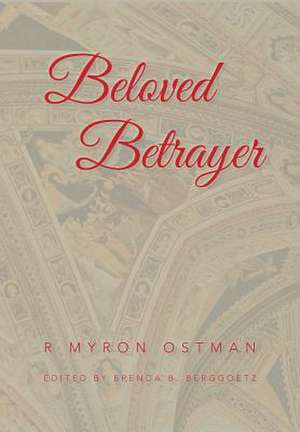 Beloved Betrayer de R. Myron Ostman