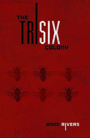 The Trisix Colony de Wade Rivers