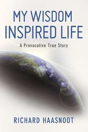 My Wisdom Inspired Life de Richard Haasnoot