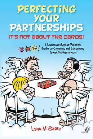 Perfecting Your Partnerships de Lynn M. Bartz