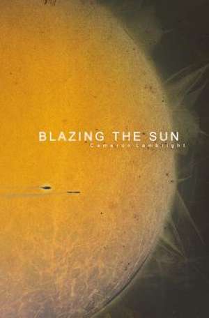 Blazing the Sun de Cameron Lambright