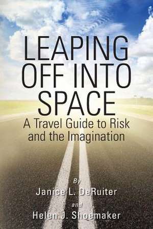 Leaping Off Into Space de Janice L. Deruiter