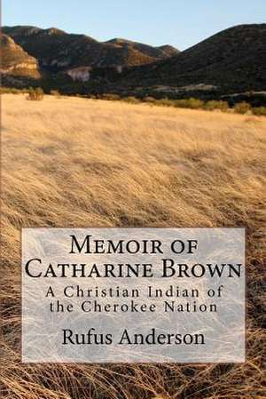 Memoir of Catharine Brown de Rufus Anderson