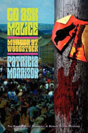 Go Ask Malice: Murder at Woodstock de Patricia Morrison