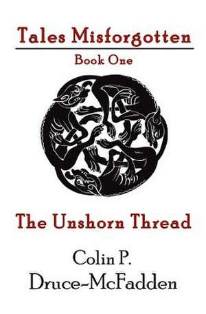 The Unshorn Thread de Colin P. Druce-McFadden