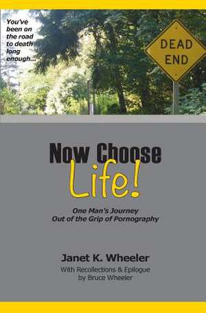 Now Choose Life! de Janet K. Wheeler