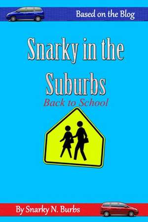 Snarky in the Suburbs de Snarky N. Burbs