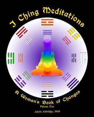 I Ching Meditations de Adele Aldridge