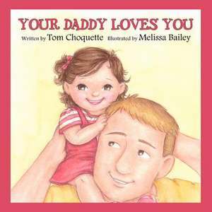 Your Daddy Loves You de Tom Choquette