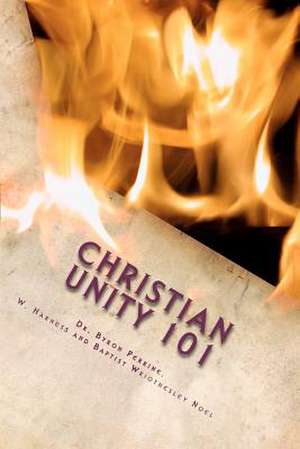 Christian Unity 101 de Byron Kent Perrine