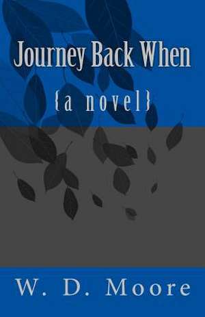 Journey Back When de W. D. Moore