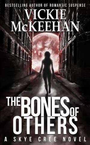 The Bones of Others de Vickie McKeehan