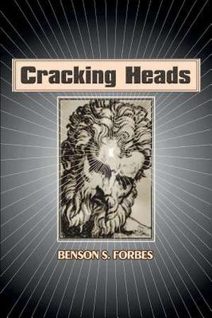 Cracking Heads de Benson S. Forbes