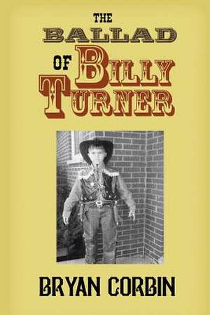 The Ballad of Billy Turner de Bryan J. Corbin